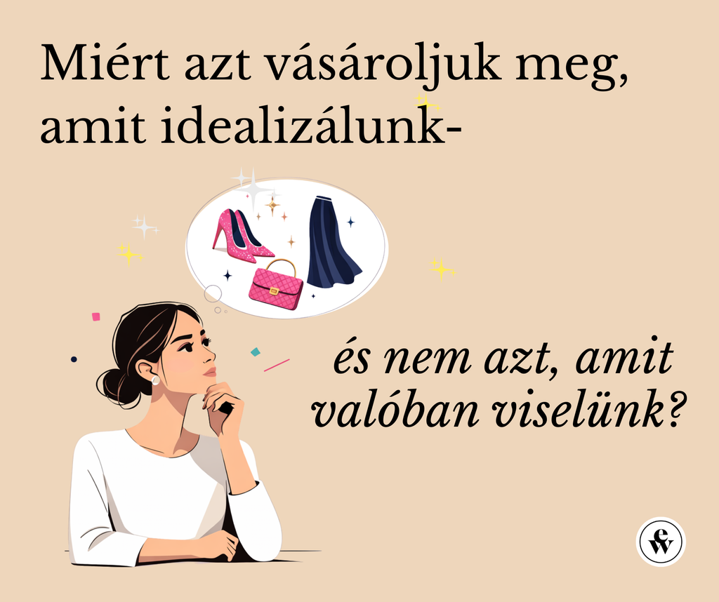 Miért vásárolunk olyan ruhákat, amelyeket végül nem viselünk?